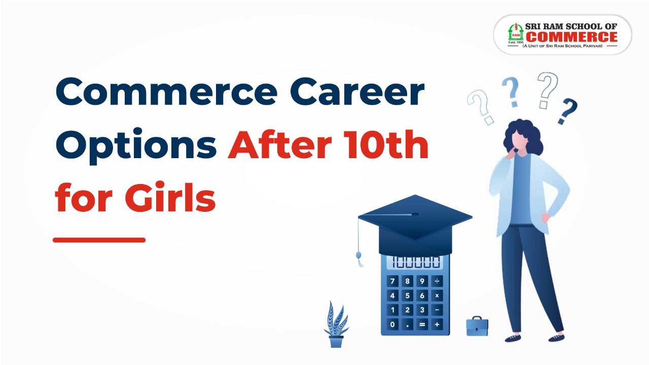 Commerce Career Options After 10th for Girls: A Guide to the Best Pathways